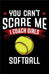 You Can't Scare Me I Coach Girls Softball