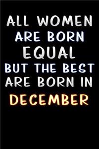 all women are born equal but the best are born in December