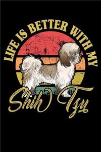 Life Is Better With My Shih Tzu
