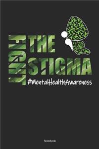Fight The Stigma #mentalhealthawareness Notebook