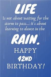 Life Is Not About Waiting For The Storm To Pass Happy 42nd Birthday