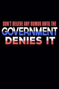 Don't Believe Any Rumor Until The Government Denies It