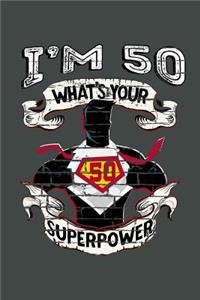 I'm 50 What's Your Superpower
