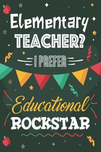 Elementary Teacher? I Prefer Educational Rockstar
