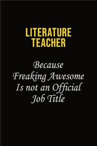 literature teacher Because Freaking Awesome Is Not An Official Job Title