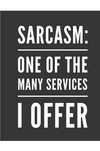 Sarcasm one of the many services I offer