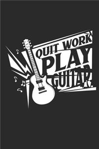 Quit work play guitar