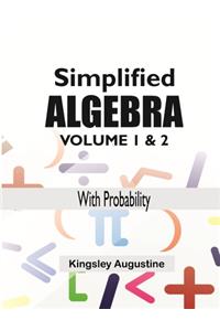 Simplified Algebra (Volume 1 and 2)