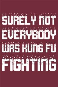 Surely Not Everybody Was Kung Fu Fighting