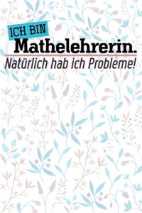 Ich bin Mathelehrerin. Natürlich hab ich Probleme!