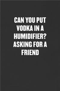 Can You Put Vodka in a Humidifier? Asking for a Friend