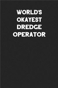 World's Okayest Dredge Operator