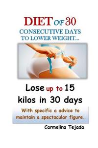 Diet of 30 Consecutive Days to Lower Weight...