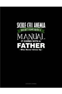 Sickle Cell Anemia Doesn't Come with a Manual It Comes with a Father Who Never Gives Up