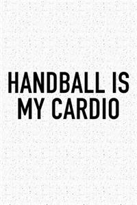 Handball Is My Cardio