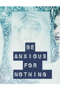 Be Anxious For Nothing