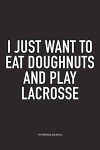 I Just Want To Eat Doughnuts And Play Lacrosse