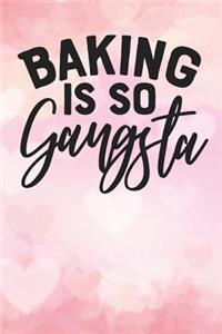 baking is so gangsta