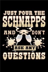 Just Pour the Schnapps and Don't Ask Any Questions