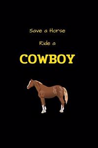 Save a Horse Ride a Cowboy