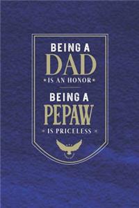 Being A Dad Is An Honor Being A Pepaw Is Priceless