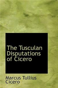 The Tusculan Disputations of Cicero