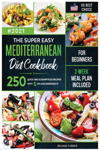 The Super Easy Mediterranean Diet Cookbook for Beginners