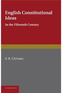 English Constitutional Ideas in the Fifteenth Century