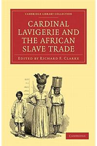 Cardinal Lavigerie and the African Slave Trade