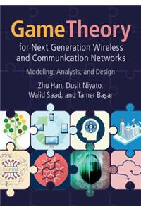 Game Theory for Next Generation Wireless and Communication Networks