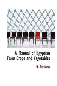 A Manual of Egyptian Farm Crops and Vegetables