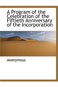 A Program of the Celebration of the Fiftieth Anniversary of the Incorporation