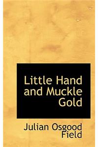 Little Hand and Muckle Gold