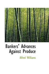 Bankers' Advances Against Produce