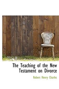 The Teaching of the New Testament on Divorce