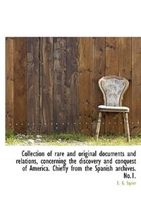 Collection of Rare and Original Documents and Relations, Concerning the Discovery and Conquest of Am