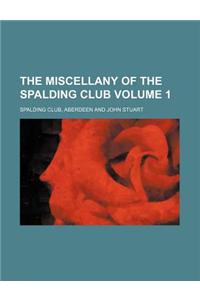 The Miscellany of the Spalding Club Volume 1