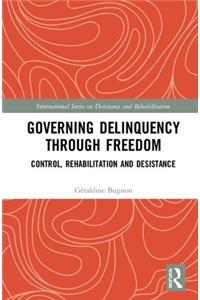 Governing Delinquency Through Freedom