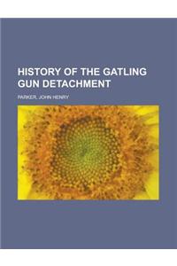 History of the Gatling Gun Detachment