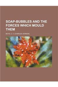 Soap-Bubbles and the Forces Which Mould Them