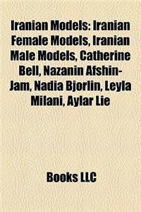 Iranian Models: Iranian Female Models, Iranian Male Models, Catherine Bell, Nazanin Afshin-Jam, Nadia Bjorlin, Leyla Milani, Aylar Lie