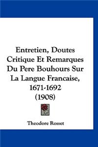Entretien, Doutes Critique Et Remarques Du Pere Bouhours Sur La Langue Francaise, 1671-1692 (1908)