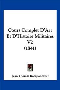 Cours Complet D'Art Et D'Histoire Militaires V2 (1841)