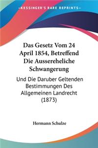 Gesetz Vom 24 April 1854, Betreffend Die Aussereheliche Schwangerung