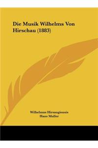 Die Musik Wilhelms Von Hirschau (1883)