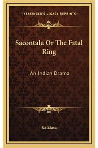 Sacontala or the Fatal Ring