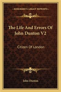 Life and Errors of John Dunton V2