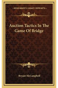 Auction Tactics in the Game of Bridge