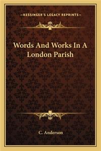 Words And Works In A London Parish