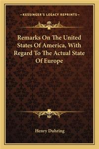 Remarks On The United States Of America, With Regard To The Actual State Of Europe